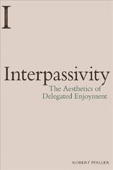 Interpassivity: The Aesthetics of Delegated Enjoyment hind ja info | Ajalooraamatud | kaup24.ee