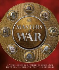Masters of War: A Visual History of Military Personnel from Commanders to Frontline Fighters hind ja info | Ajalooraamatud | kaup24.ee