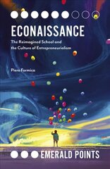 Econaissance: The Reimagined School and the Culture of Entrepreneurialism цена и информация | Книги по экономике | kaup24.ee