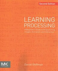 Learning Processing: A Beginner's Guide to Programming Images, Animation, and Interaction 2nd edition hind ja info | Majandusalased raamatud | kaup24.ee