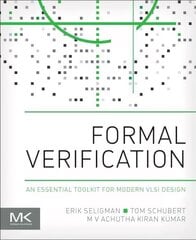 Formal Verification: An Essential Toolkit for Modern VLSI Design цена и информация | Книги по социальным наукам | kaup24.ee