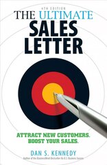 Ultimate Sales Letter, 4th Edition: Attract New Customers. Boost your Sales. 4th Revised edition hind ja info | Majandusalased raamatud | kaup24.ee