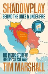 Shadowplay: Behind the Lines and Under Fire: The Inside Story of Europe's Last War hind ja info | Ajalooraamatud | kaup24.ee