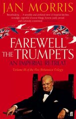 Farewell the Trumpets: An Imperial Retreat, Volume 3 Pax Britannica Trilogy Main hind ja info | Ajalooraamatud | kaup24.ee