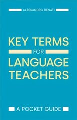 Key Terms for Language Teachers: A Pocket Guide цена и информация | Книги по социальным наукам | kaup24.ee