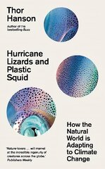 Hurricane Lizards and Plastic Squid: How the Natural World is Adapting to Climate Change цена и информация | Книги по социальным наукам | kaup24.ee