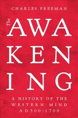 Awakening: A History of the Western Mind AD 500 - 1700 hind ja info | Ajalooraamatud | kaup24.ee