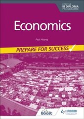 Economics for the IB Diploma: Prepare for Success цена и информация | Книги по экономике | kaup24.ee