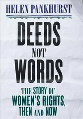 Deeds Not Words: The Story of Women's Rights - Then and Now hind ja info | Ajalooraamatud | kaup24.ee