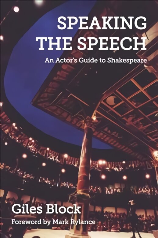 Speaking the Speech: An Actor's Guide to Shakespeare hind ja info | Ajalooraamatud | kaup24.ee