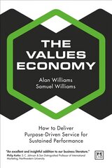 Values Economy: How to Deliver Purpose-Driven Service for Sustained Performance цена и информация | Книги по экономике | kaup24.ee