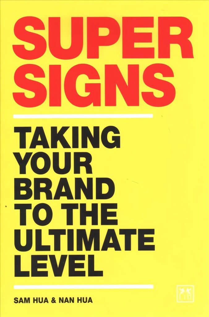 Super Signs: Taking your brand to the ultimate level hind ja info | Majandusalased raamatud | kaup24.ee