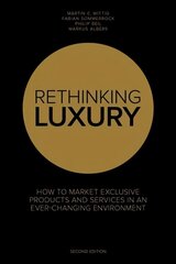 Rethinking Luxury: How to Market Exclusive Products in an Ever-Changing Environment 2017 2nd Revised edition, No. 25 hind ja info | Majandusalased raamatud | kaup24.ee