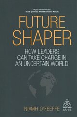 Future Shaper: How Leaders Can Take Charge in an Uncertain World hind ja info | Majandusalased raamatud | kaup24.ee