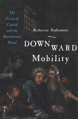Downward Mobility: The Form of Capital and the Sentimental Novel цена и информация | Исторические книги | kaup24.ee