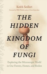 Hidden Kingdom: The Surprising Story of Fungi and Our Forests, Homes, and Bodies hind ja info | Majandusalased raamatud | kaup24.ee