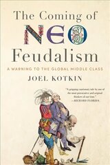 Coming of Neo-Feudalism: A Warning to the Global Middle Class hind ja info | Majandusalased raamatud | kaup24.ee