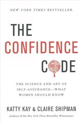 Confidence Code: The Science and Art of Self-Assurance---What Women Should Know International ed. цена и информация | Книги по экономике | kaup24.ee