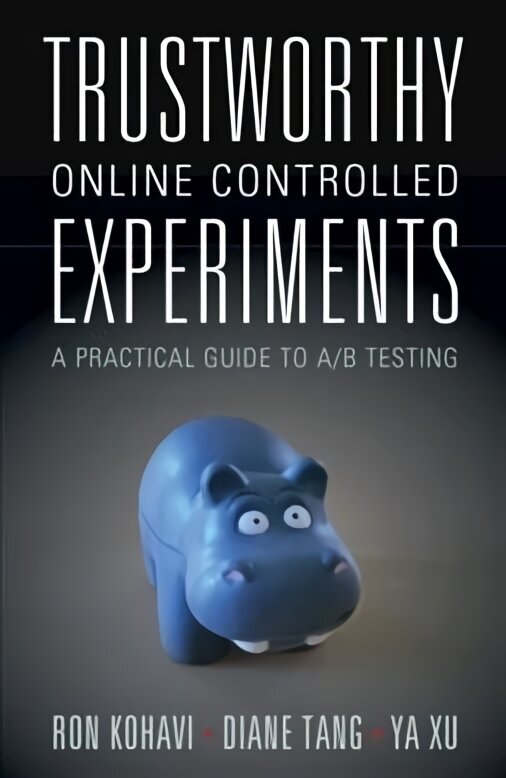 Trustworthy Online Controlled Experiments: A Practical Guide to A/B Testing цена и информация | Majandusalased raamatud | kaup24.ee