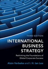 International Business Strategy: Rethinking the Foundations of Global Corporate Success 3rd Revised edition цена и информация | Книги по экономике | kaup24.ee