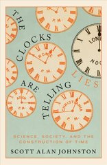 Clocks Are Telling Lies: Science, Society, and the Construction of Time цена и информация | Книги по экономике | kaup24.ee