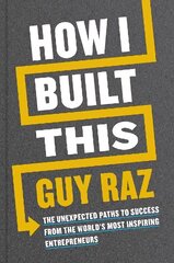 How I Built This: The Unexpected Paths to Success From the World's Most Inspiring Entrepreneurs hind ja info | Majandusalased raamatud | kaup24.ee