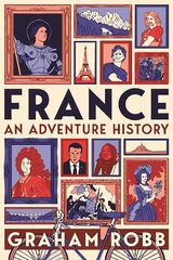 France: An Adventure History hind ja info | Ajalooraamatud | kaup24.ee