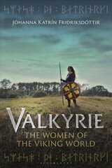 Valkyrie: The Women of the Viking World цена и информация | Исторические книги | kaup24.ee