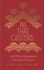 All That Glisters ...: And Other Quotations You Should Know цена и информация | Энциклопедии, справочники | kaup24.ee