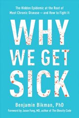 Why We Get Sick: The Hidden Epidemic at the Root of Most Chronic Disease--and How to Fight It цена и информация | Книги по экономике | kaup24.ee