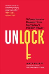 Unlock: 5 Questions to Unleash Your Company's Hidden Power hind ja info | Majandusalased raamatud | kaup24.ee