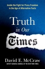 Truth in Our Times: Inside the Fight for Press Freedom in the Age of Alternative Facts hind ja info | Majandusalased raamatud | kaup24.ee
