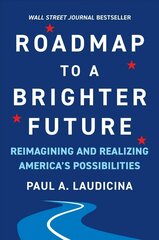 Roadmap to a Brighter Future: Reimagining and Realizing America's Possibilities hind ja info | Ajalooraamatud | kaup24.ee