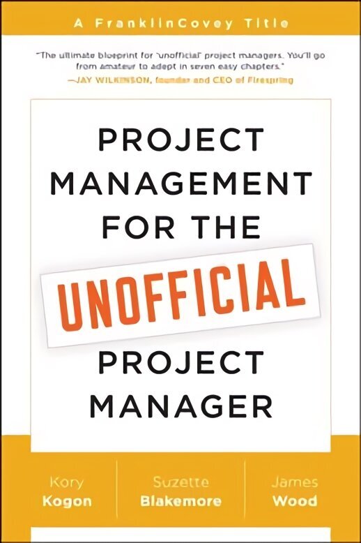 Project Management for the Unofficial Project Manager: A FranklinCovey Title hind ja info | Majandusalased raamatud | kaup24.ee