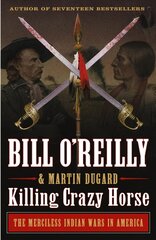 Killing Crazy Horse: The Merciless Indian Wars in America hind ja info | Ajalooraamatud | kaup24.ee