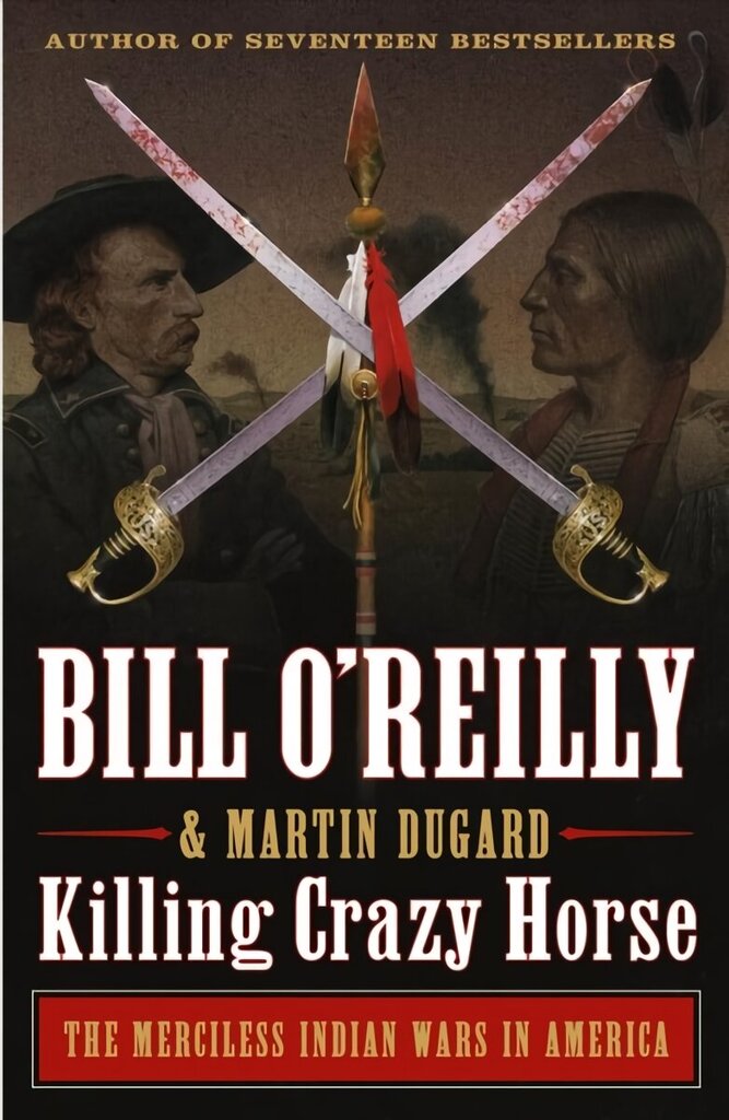 Killing Crazy Horse: The Merciless Indian Wars in America цена и информация | Ajalooraamatud | kaup24.ee