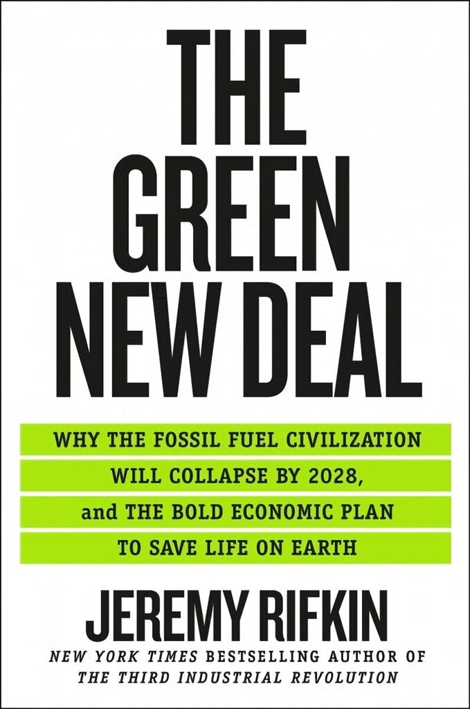 Green New Deal: Why the Fossil Fuel Civilization Will Collapse by 2028, and the Bold Economic Plan to Save Life on Earth hind ja info | Majandusalased raamatud | kaup24.ee