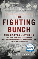 Fighting Bunch: The Battle of Athens and How World War II Veterans Won the Only Successful Armed Rebellion Since the Revolution hind ja info | Ajalooraamatud | kaup24.ee