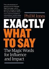 Exactly What to Say: The Magic Words for Influence and Impact цена и информация | Книги по экономике | kaup24.ee