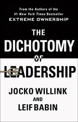 Dichotomy of Leadership: Balancing the Challenges of Extreme Ownership to Lead and Win hind ja info | Majandusalased raamatud | kaup24.ee