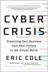 Cyber Crisis: Protecting Your Business from Real Threats in the Virtual World цена и информация | Книги по экономике | kaup24.ee