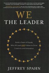 We the Leader: Build a Team of Equals Who All Lead AND Follow to Drive Creativity and Innovation цена и информация | Книги по экономике | kaup24.ee