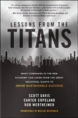 Lessons from the Titans: What Companies in the New Economy Can Learn from   the Great Industrial Giants to Drive Sustainable Success цена и информация | Книги по экономике | kaup24.ee