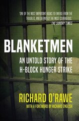 Blanketmen: An Untold Story of the H-Block Hunger Strike New edition цена и информация | Биографии, автобиогафии, мемуары | kaup24.ee