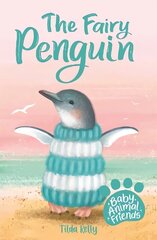 Baby Animal Friends: The Fairy Penguin: Book 1 цена и информация | Книги для подростков и молодежи | kaup24.ee