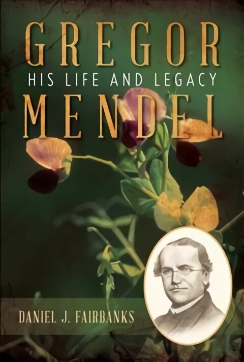 Gregor Mendel: His Life and Legacy hind ja info | Elulooraamatud, biograafiad, memuaarid | kaup24.ee