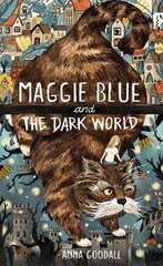 Maggie Blue and the Dark World: Shortlisted for the 2021 COSTA Children's Book Award hind ja info | Noortekirjandus | kaup24.ee