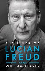 Lives of Lucian Freud: FAME 1968 - 2011: FAME 1968 - 2011 цена и информация | Биографии, автобиогафии, мемуары | kaup24.ee