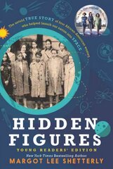 Hidden Figures Young Readers' Edition: The Untold True Story of Four African American Women Who Helped Launch Our Nation Into Space Library Edition цена и информация | Книги для подростков и молодежи | kaup24.ee