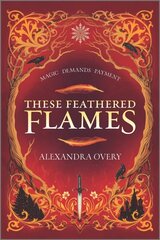 These Feathered Flames First Time Trade ed. цена и информация | Книги для подростков и молодежи | kaup24.ee